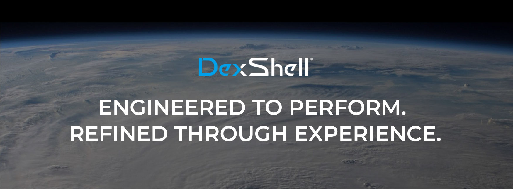 DexShell engineered performance refined through real user experience.